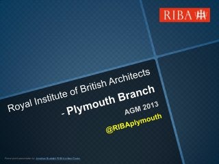 Power point presentation by Jonathan Braddick RIBA Architect Devon

 