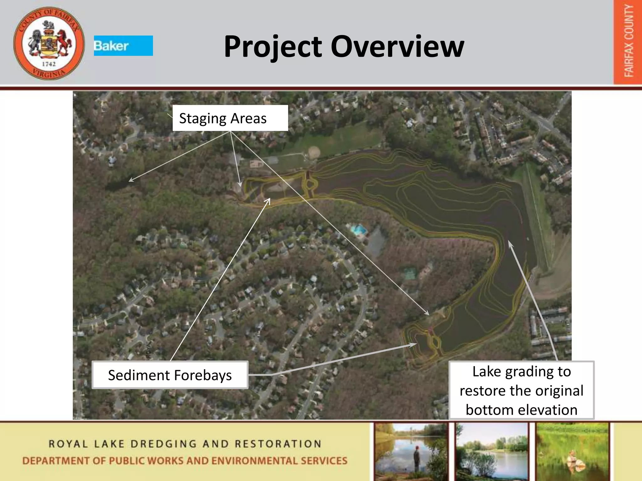 Project Overview
Staging Areas
Sediment Forebays Lake grading to
restore the original
bottom elevation
 