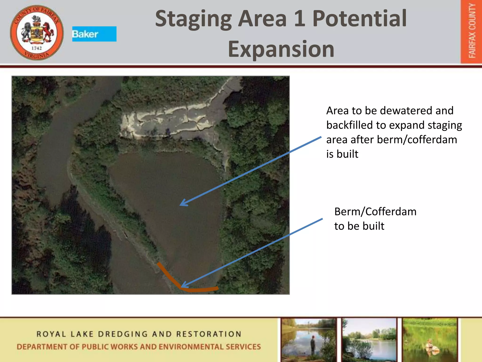 Staging Area 1 Potential
Expansion
Berm/Cofferdam
to be built
Area to be dewatered and
backfilled to expand staging
area after berm/cofferdam
is built
 