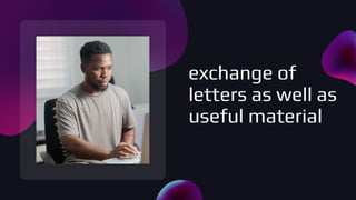 exchange of
letters as well as
useful material
 