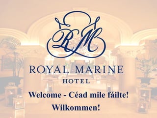 Welcome - Céad mile fáilte!
Wilkommen!
 