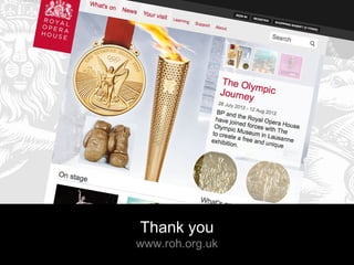 Thank you
www.roh.org.uk
 