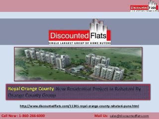 Call Now : 1-860-266-6000 Mail Us: sales@discountedflats.com
http://www.discountedflats.com/11341-royal-orange-county-rahatani-pune.html
 