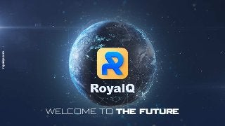 WELCOME TO THE FUTURE
royalqs.com
 