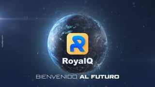BIENVENIDO AL FUTURO
royalqs.com
 