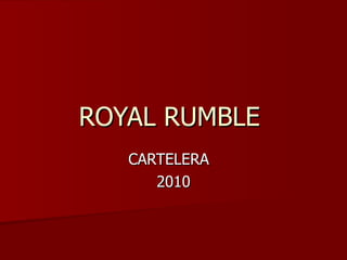 ROYAL RUMBLE  CARTELERA  2010 