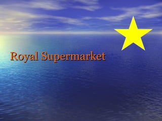 Royal SupermarketRoyal Supermarket
 