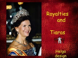 Royalties     and                    Tiaras Helga design 