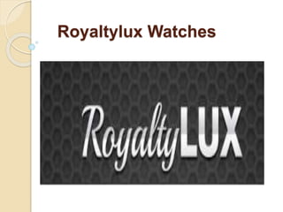 Royaltylux Watches
 