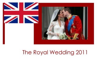 The Royal Wedding 2011
 