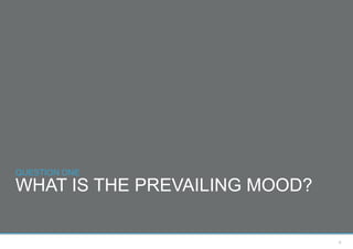QUESTION ONE
WHAT IS THE PREVAILING MOOD?

                               4
 
