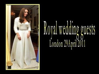 Royal wedding guests London 29April 2011 