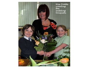 Miss Dodds creating the wedding bouquets. 