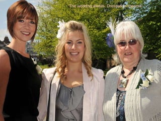 The wedding awaits. Dressed to impress! 