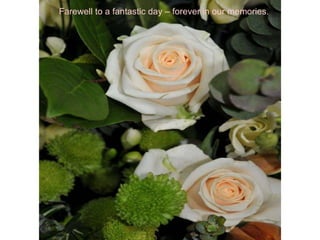 Farewell to a fantastic day – forever in our memories. 