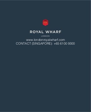 www.londonroyalwharf.com
CONTACT (SINGAPORE): +65 6100 9300
 