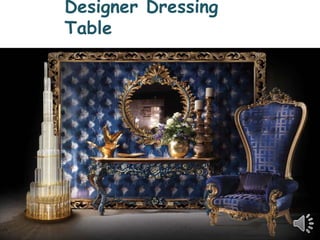 Designer Dressing
Table
 