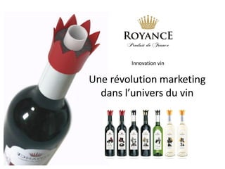 Une révolution marketing
dans l’univers du vin
Innovation vin
 