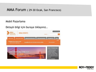 MMA Forum ( 29-30 Ocak, San Francısco)


Mobil Pazarlama

Detaylı bilgi için buraya tıklayınız..
 