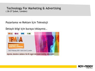Technology For Marketing & Advertising
( 26-27 Şubat, London)




Pazarlama ve Reklam İçin Teknoloji

Detaylı bilgi için buraya tıklayınız..
 