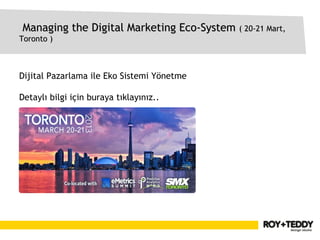 Managing the Digital Marketing Eco-System ( 20-21 Mart,
Toronto )



Dijital Pazarlama ile Eko Sistemi Yönetme

Detaylı bilgi için buraya tıklayınız..
 