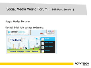 Social Media World Forum ( 18-19 Mart, London )


Sosyal Medya Forumu

Detaylı bilgi için buraya tıklayınız..
 