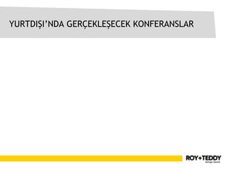 YURTDIŞI’NDA GERÇEKLEŞECEK KONFERANSLAR
 