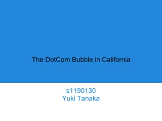 The DotCom Bubble in California
s1190130
Yuki Tanaka
 