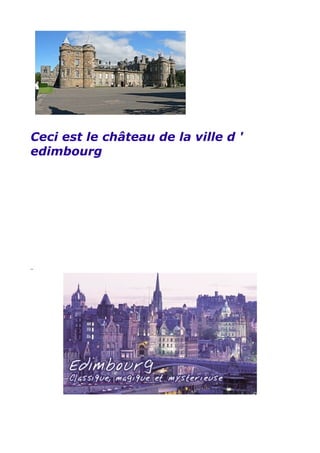 Ceci est le château de la ville d '
edimbourg




−
 