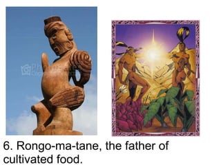 6. Rongo-ma-tane, the father of cultivated food.     