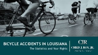 BICYCLE ACCIDENTS IN LOUISIANA
The Statistics and Your Rights
 