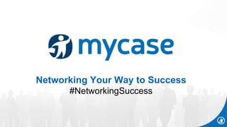 Networking Your Way to Success
#NetworkingSuccess
 