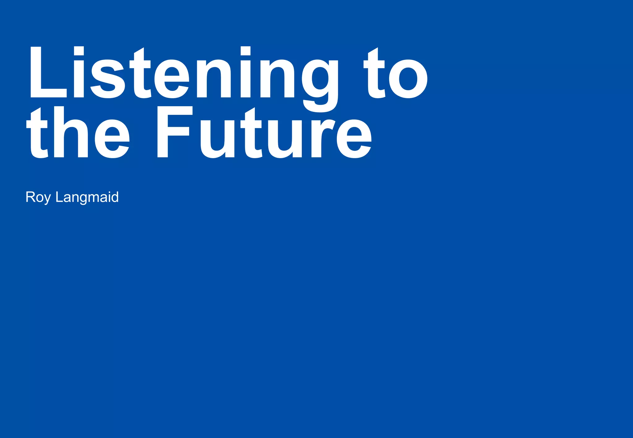 Listening to the Future Roy Langmaid 