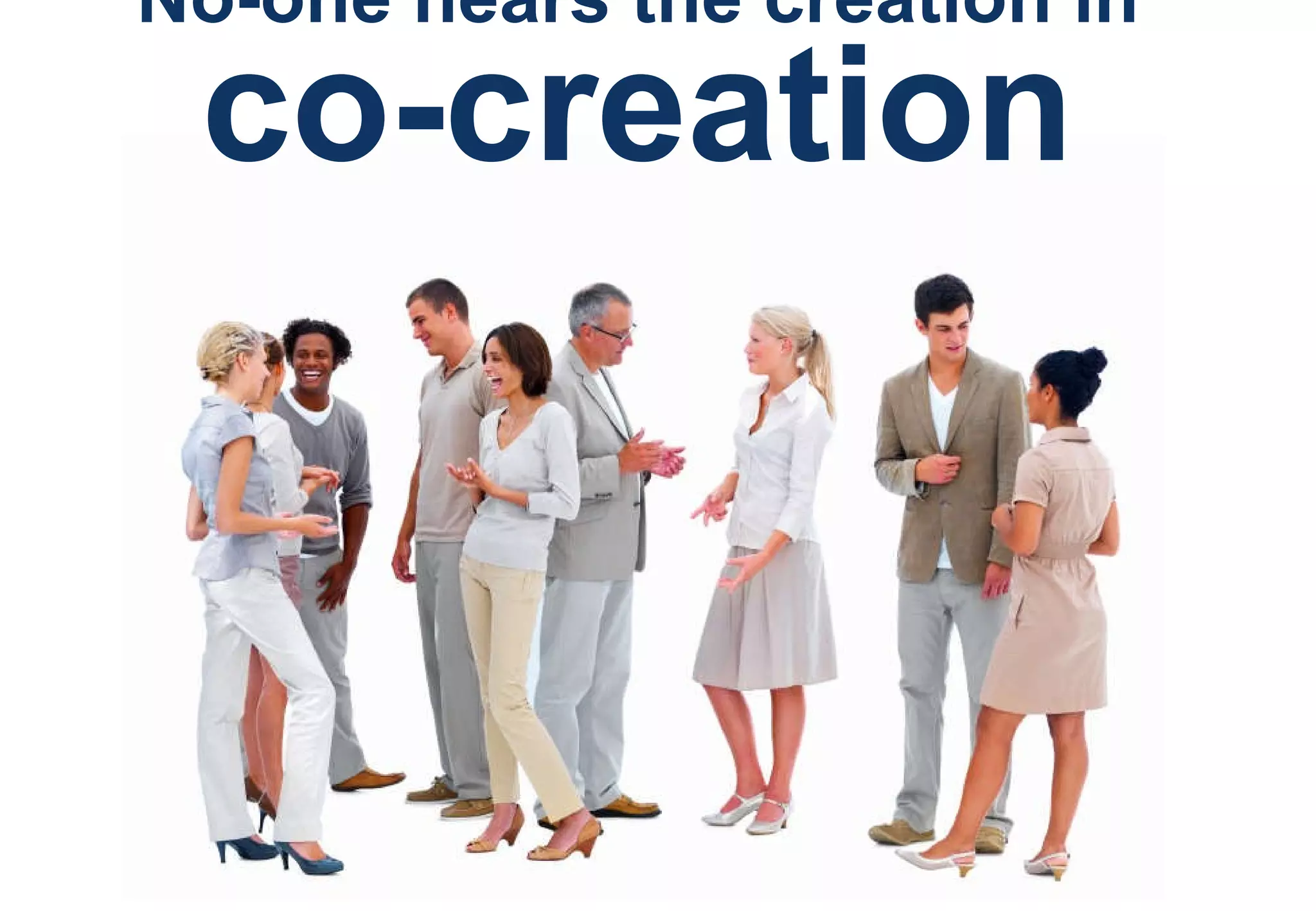 No-one hears the creation in co-creation 