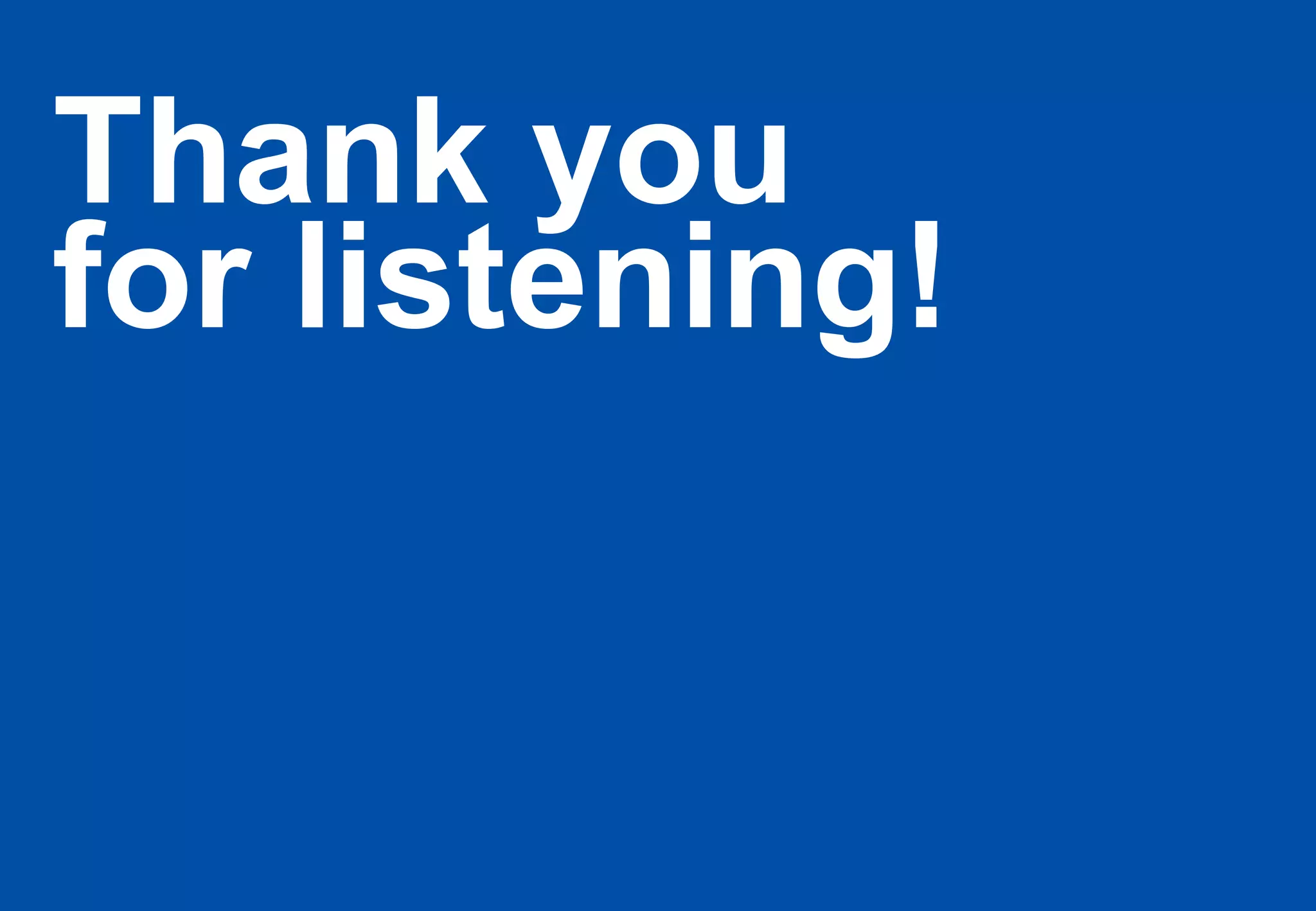 Thank you for listening! 