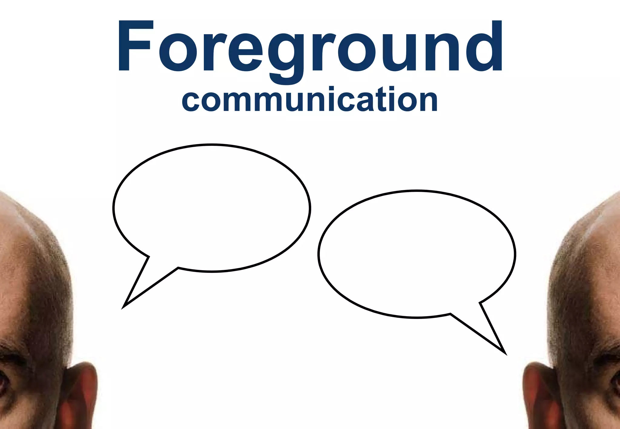 Foreground   communication 