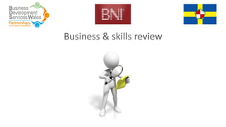 Business & skills review
 