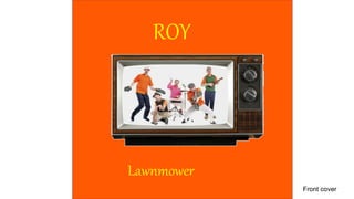 Lawnmower
Lawnmower
ROY
Front cover
 