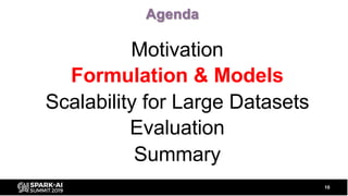 Motivation
Formulation & Models
Scalability for Large Datasets
Evaluation
Summary
Agenda
10
 