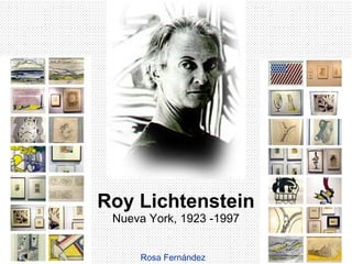 Roy Lichtenstein Nueva York, 1923 -1997 Rosa Fernández 