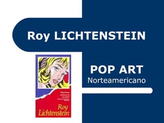 Roy LICHTENSTEIN


        POP ART
        Norteamericano
 
