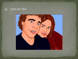 9.  yes or no