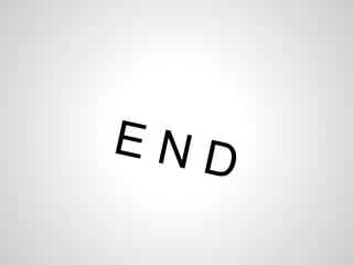 E N D
 