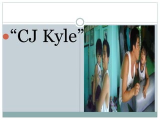 “CJ Kyle”