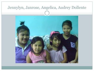 Jennylyn, Janrose, Angelica, Audrey Dollente