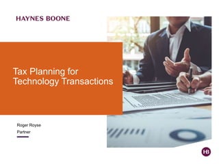 Tax Planning for
Technology Transactions
Roger Royse
Partner
 