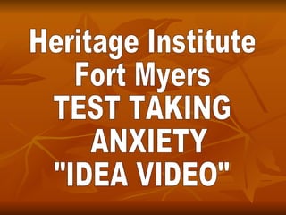 Heritage Institute  Fort Myers TEST TAKING ANXIETY  &quot;IDEA VIDEO&quot; 