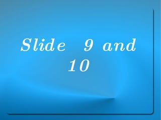 Slide  9 and 10 