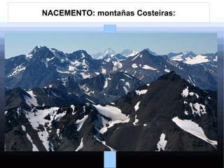 NACEMENTO: montañas Costeiras:

 