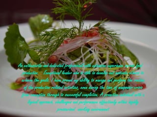 An enthusiastic and dedicated professional with extensive experience across food
production. Exceptional leader who is able to develop and motivate others to
achieve the goals. I have proved my ability to manage and perform the routine
of the production related activities, even during the time of manpower crisis
from conception through to successful completion. A proactive individual with a
logical approach, challenges and performance effectively within highly
pressurised working environment
 